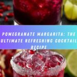 Pomegranate Margarita Recipe: The Best Refreshing Cocktail You’ll Ever Try Recipe