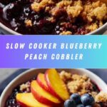 Crockpot Blueberry Peach Cobbler: A Delicious and Easy Dessert Recipe