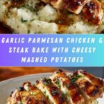 Garlic Parmesan Chicken & Steak Bake with Cheesy Loaded Mashed Potatoes Recipe