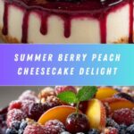 Summer Berry Peach Cheesecake: A Deliciously Refreshing Dessert Recipe